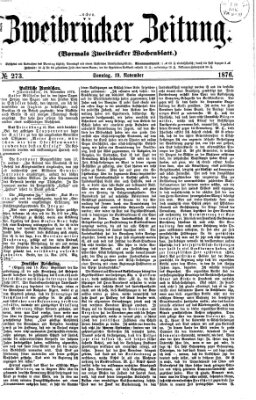 Zweibrücker Zeitung (Zweibrücker Wochenblatt) Sonntag 19. November 1876