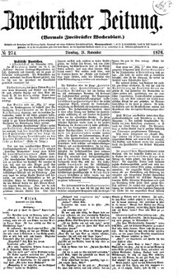 Zweibrücker Zeitung (Zweibrücker Wochenblatt) Dienstag 21. November 1876