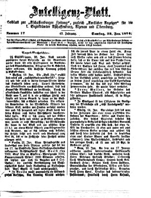 Aschaffenburger Zeitung. Intelligenz-Blatt : Beiblatt zur Aschaffenburger Zeitung ; zugleich amtlicher Anzeiger für die K. Bezirksämter Aschaffenburg, Alzenau und Obernburg (Aschaffenburger Zeitung) Samstag 22. Januar 1876