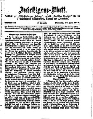 Aschaffenburger Zeitung. Intelligenz-Blatt : Beiblatt zur Aschaffenburger Zeitung ; zugleich amtlicher Anzeiger für die K. Bezirksämter Aschaffenburg, Alzenau und Obernburg (Aschaffenburger Zeitung) Mittwoch 26. Januar 1876