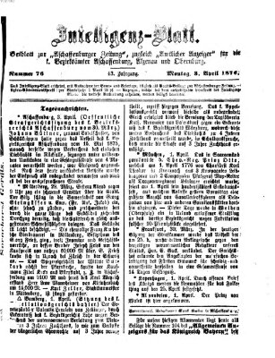 Aschaffenburger Zeitung. Intelligenz-Blatt : Beiblatt zur Aschaffenburger Zeitung ; zugleich amtlicher Anzeiger für die K. Bezirksämter Aschaffenburg, Alzenau und Obernburg (Aschaffenburger Zeitung) Montag 3. April 1876