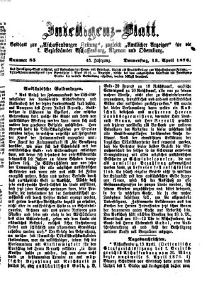 Aschaffenburger Zeitung. Intelligenz-Blatt : Beiblatt zur Aschaffenburger Zeitung ; zugleich amtlicher Anzeiger für die K. Bezirksämter Aschaffenburg, Alzenau und Obernburg (Aschaffenburger Zeitung) Donnerstag 13. April 1876