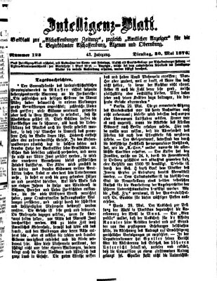 Aschaffenburger Zeitung. Intelligenz-Blatt : Beiblatt zur Aschaffenburger Zeitung ; zugleich amtlicher Anzeiger für die K. Bezirksämter Aschaffenburg, Alzenau und Obernburg (Aschaffenburger Zeitung) Dienstag 30. Mai 1876