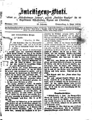 Aschaffenburger Zeitung. Intelligenz-Blatt : Beiblatt zur Aschaffenburger Zeitung ; zugleich amtlicher Anzeiger für die K. Bezirksämter Aschaffenburg, Alzenau und Obernburg (Aschaffenburger Zeitung) Donnerstag 1. Juni 1876