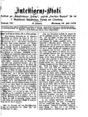 Aschaffenburger Zeitung. Intelligenz-Blatt : Beiblatt zur Aschaffenburger Zeitung ; zugleich amtlicher Anzeiger für die K. Bezirksämter Aschaffenburg, Alzenau und Obernburg (Aschaffenburger Zeitung) Mittwoch 26. Juli 1876