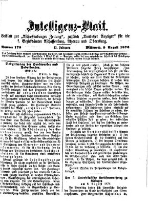 Aschaffenburger Zeitung. Intelligenz-Blatt : Beiblatt zur Aschaffenburger Zeitung ; zugleich amtlicher Anzeiger für die K. Bezirksämter Aschaffenburg, Alzenau und Obernburg (Aschaffenburger Zeitung) Mittwoch 9. August 1876