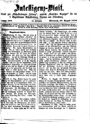 Aschaffenburger Zeitung. Intelligenz-Blatt : Beiblatt zur Aschaffenburger Zeitung ; zugleich amtlicher Anzeiger für die K. Bezirksämter Aschaffenburg, Alzenau und Obernburg (Aschaffenburger Zeitung) Mittwoch 23. August 1876