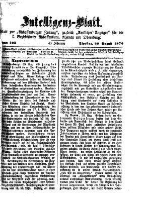 Aschaffenburger Zeitung. Intelligenz-Blatt : Beiblatt zur Aschaffenburger Zeitung ; zugleich amtlicher Anzeiger für die K. Bezirksämter Aschaffenburg, Alzenau und Obernburg (Aschaffenburger Zeitung) Dienstag 29. August 1876