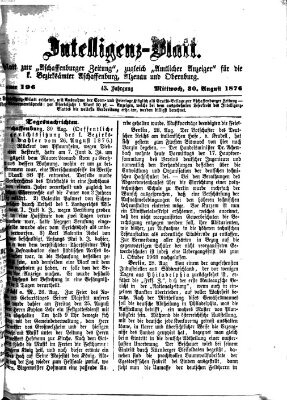 Aschaffenburger Zeitung. Intelligenz-Blatt : Beiblatt zur Aschaffenburger Zeitung ; zugleich amtlicher Anzeiger für die K. Bezirksämter Aschaffenburg, Alzenau und Obernburg (Aschaffenburger Zeitung) Mittwoch 30. August 1876
