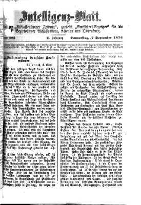 Aschaffenburger Zeitung. Intelligenz-Blatt : Beiblatt zur Aschaffenburger Zeitung ; zugleich amtlicher Anzeiger für die K. Bezirksämter Aschaffenburg, Alzenau und Obernburg (Aschaffenburger Zeitung) Donnerstag 7. September 1876