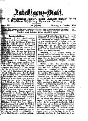 Aschaffenburger Zeitung. Intelligenz-Blatt : Beiblatt zur Aschaffenburger Zeitung ; zugleich amtlicher Anzeiger für die K. Bezirksämter Aschaffenburg, Alzenau und Obernburg (Aschaffenburger Zeitung) Montag 9. Oktober 1876