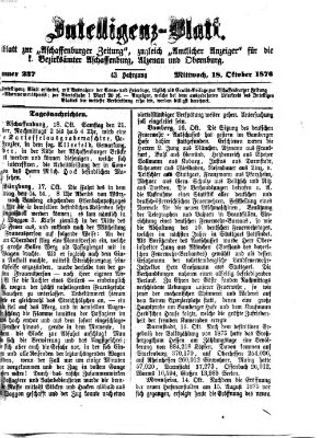 Aschaffenburger Zeitung. Intelligenz-Blatt : Beiblatt zur Aschaffenburger Zeitung ; zugleich amtlicher Anzeiger für die K. Bezirksämter Aschaffenburg, Alzenau und Obernburg (Aschaffenburger Zeitung) Mittwoch 18. Oktober 1876