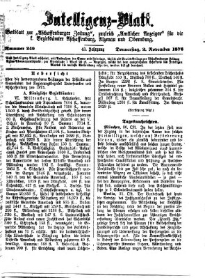 Aschaffenburger Zeitung. Intelligenz-Blatt : Beiblatt zur Aschaffenburger Zeitung ; zugleich amtlicher Anzeiger für die K. Bezirksämter Aschaffenburg, Alzenau und Obernburg (Aschaffenburger Zeitung) Donnerstag 2. November 1876
