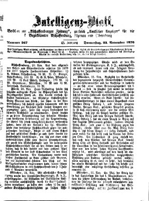 Aschaffenburger Zeitung. Intelligenz-Blatt : Beiblatt zur Aschaffenburger Zeitung ; zugleich amtlicher Anzeiger für die K. Bezirksämter Aschaffenburg, Alzenau und Obernburg (Aschaffenburger Zeitung) Donnerstag 23. November 1876