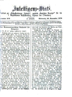 Aschaffenburger Zeitung. Intelligenz-Blatt : Beiblatt zur Aschaffenburger Zeitung ; zugleich amtlicher Anzeiger für die K. Bezirksämter Aschaffenburg, Alzenau und Obernburg (Aschaffenburger Zeitung) Mittwoch 29. November 1876