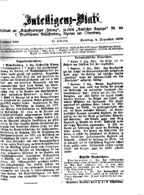 Aschaffenburger Zeitung. Intelligenz-Blatt : Beiblatt zur Aschaffenburger Zeitung ; zugleich amtlicher Anzeiger für die K. Bezirksämter Aschaffenburg, Alzenau und Obernburg (Aschaffenburger Zeitung) Samstag 9. Dezember 1876