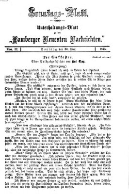 Bamberger neueste Nachrichten. Sonntagsblatt : Unterhaltungs-Beilage zu den "Bamberger neueste Nachrichten" (Bamberger neueste Nachrichten) Sonntag 30. Mai 1875