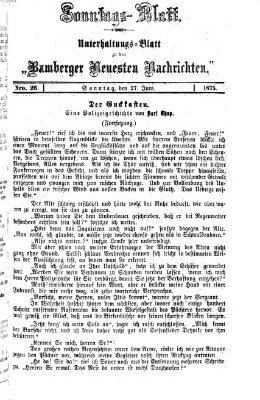 Bamberger neueste Nachrichten. Sonntagsblatt : Unterhaltungs-Beilage zu den "Bamberger neueste Nachrichten" (Bamberger neueste Nachrichten) Sonntag 27. Juni 1875