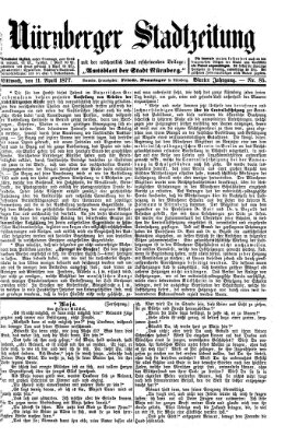 Nürnberger Stadtzeitung (Nürnberger Abendzeitung) Mittwoch 11. April 1877