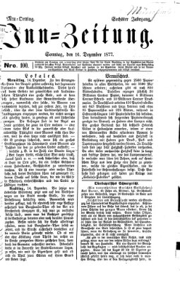 Inn-Zeitung Sonntag 16. Dezember 1877