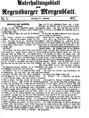 Regensburger Morgenblatt. Unterhaltungsblatt zum Regensburger Morgenblatt (Regensburger Morgenblatt) Sonntag 11. Februar 1877