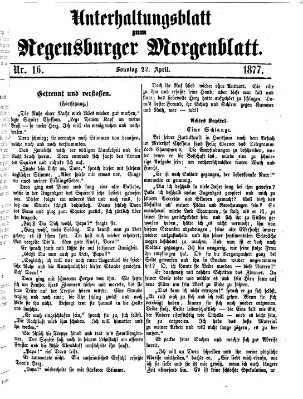 Regensburger Morgenblatt. Unterhaltungsblatt zum Regensburger Morgenblatt (Regensburger Morgenblatt) Sonntag 22. April 1877