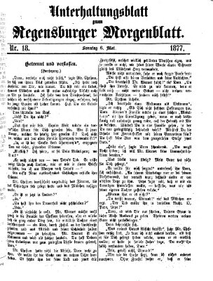 Regensburger Morgenblatt. Unterhaltungsblatt zum Regensburger Morgenblatt (Regensburger Morgenblatt) Sonntag 6. Mai 1877