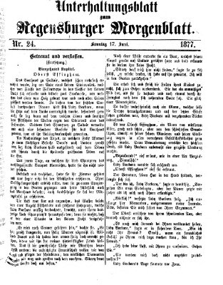 Regensburger Morgenblatt. Unterhaltungsblatt zum Regensburger Morgenblatt (Regensburger Morgenblatt) Sonntag 17. Juni 1877