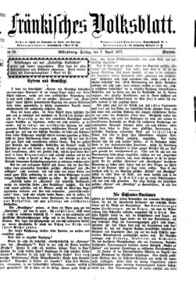 Fränkisches Volksblatt. Ausg. 000 (Fränkisches Volksblatt) Freitag 6. April 1877