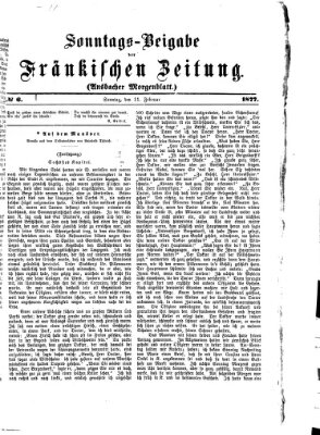 Fränkische Zeitung. Sonntags-Beigabe der Fränkischen Zeitung (Ansbacher Morgenblatt) (Ansbacher Morgenblatt) Sonntag 11. Februar 1877