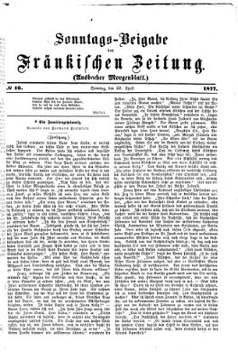 Fränkische Zeitung. Sonntags-Beigabe der Fränkischen Zeitung (Ansbacher Morgenblatt) (Ansbacher Morgenblatt) Sonntag 22. April 1877