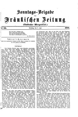 Fränkische Zeitung. Sonntags-Beigabe der Fränkischen Zeitung (Ansbacher Morgenblatt) (Ansbacher Morgenblatt) Sonntag 1. Juli 1877