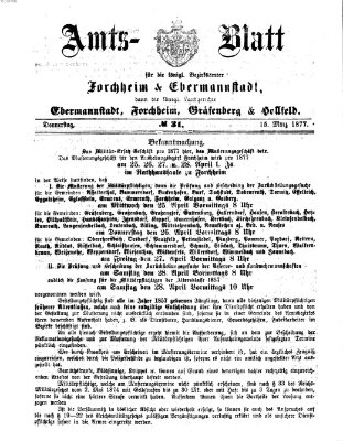 Amtsblatt für die Königlichen Bezirksämter Forchheim und Ebermannstadt sowie für die Königliche Stadt Forchheim Donnerstag 15. März 1877