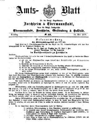 Amtsblatt für die Königlichen Bezirksämter Forchheim und Ebermannstadt sowie für die Königliche Stadt Forchheim Dienstag 15. Mai 1877