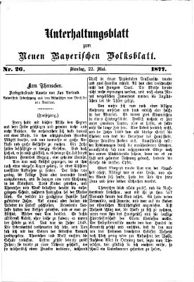 Neues bayerisches Volksblatt. Unterhaltungsblatt (Neues bayerisches Volksblatt) Dienstag 22. Mai 1877