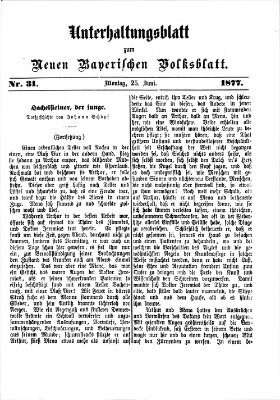 Neues bayerisches Volksblatt. Unterhaltungsblatt (Neues bayerisches Volksblatt) Montag 25. Juni 1877