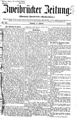 Zweibrücker Zeitung (Zweibrücker Wochenblatt) Sonntag 11. Februar 1877