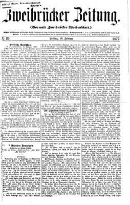 Zweibrücker Zeitung (Zweibrücker Wochenblatt) Freitag 16. Februar 1877