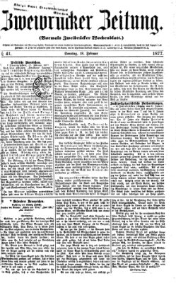 Zweibrücker Zeitung (Zweibrücker Wochenblatt) Sonntag 18. Februar 1877