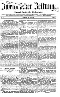 Zweibrücker Zeitung (Zweibrücker Wochenblatt) Dienstag 20. Februar 1877