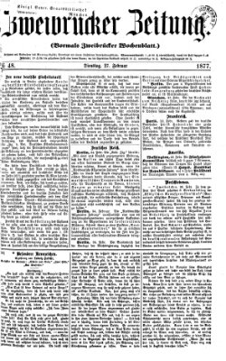 Zweibrücker Zeitung (Zweibrücker Wochenblatt) Dienstag 27. Februar 1877