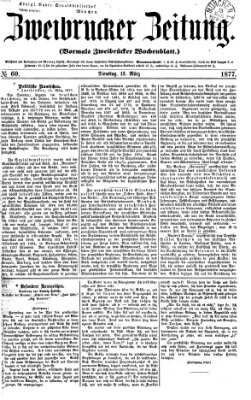 Zweibrücker Zeitung (Zweibrücker Wochenblatt) Dienstag 13. März 1877