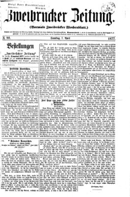 Zweibrücker Zeitung (Zweibrücker Wochenblatt) Samstag 7. April 1877