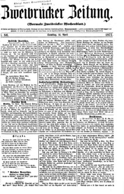 Zweibrücker Zeitung (Zweibrücker Wochenblatt) Samstag 14. April 1877