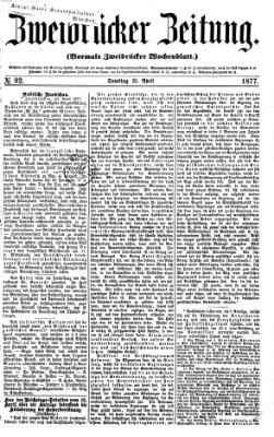 Zweibrücker Zeitung (Zweibrücker Wochenblatt) Samstag 21. April 1877