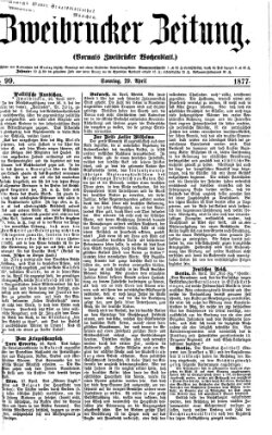 Zweibrücker Zeitung (Zweibrücker Wochenblatt) Sonntag 29. April 1877