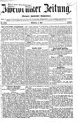 Zweibrücker Zeitung (Zweibrücker Wochenblatt) Mittwoch 2. Mai 1877