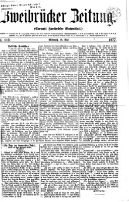 Zweibrücker Zeitung (Zweibrücker Wochenblatt) Mittwoch 16. Mai 1877