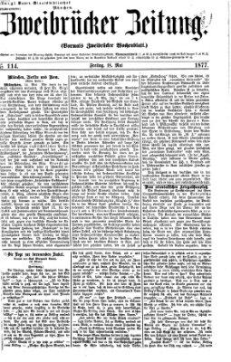 Zweibrücker Zeitung (Zweibrücker Wochenblatt) Freitag 18. Mai 1877