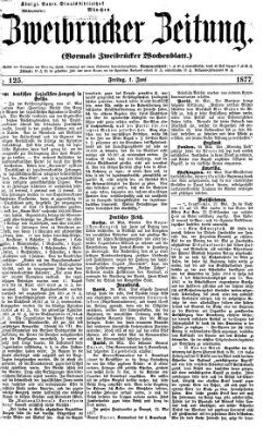 Zweibrücker Zeitung (Zweibrücker Wochenblatt) Freitag 1. Juni 1877